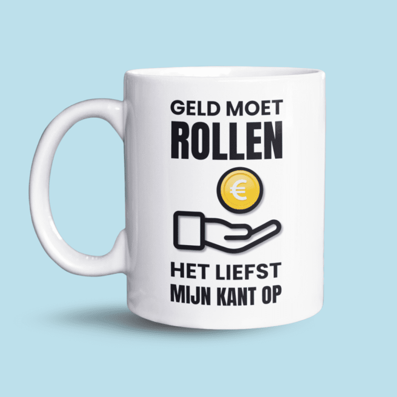 mok met de tekst: geld moet rollen, het liefst mijn kant op met een foto van een hand en geld