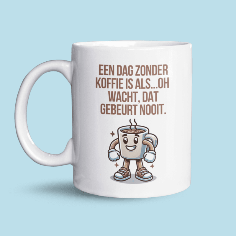 een dag zonder koffie is als mok