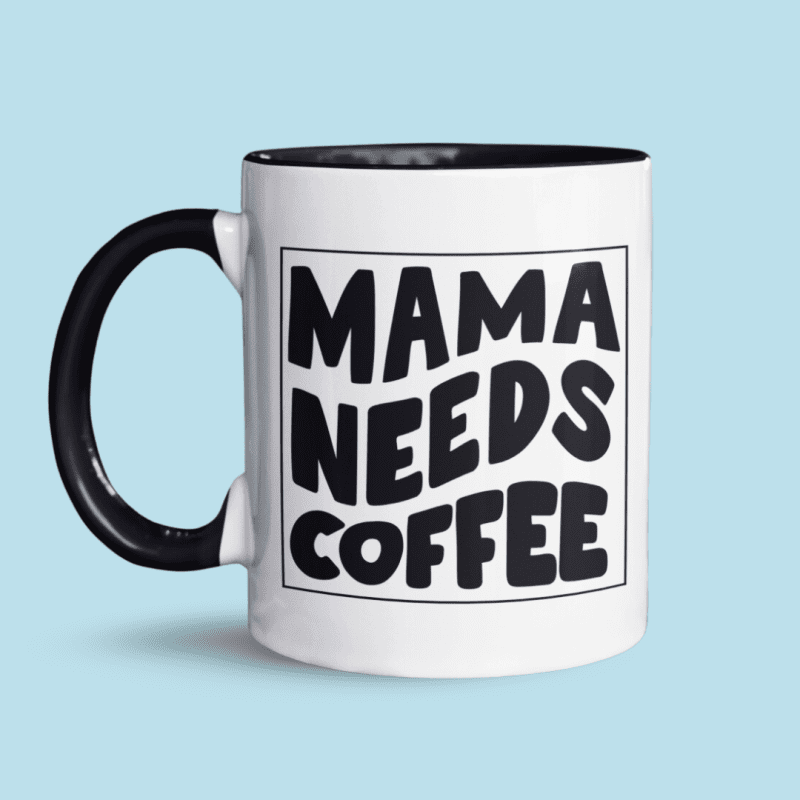Mama needs coffee