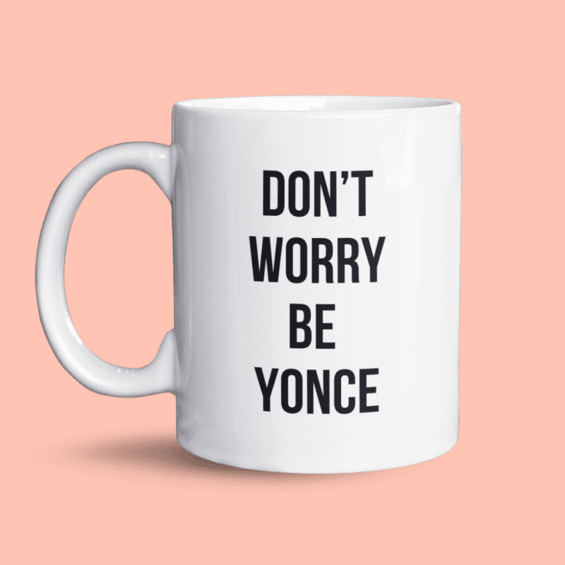 Grappige Mok "Don’t Worry Be Yonce"