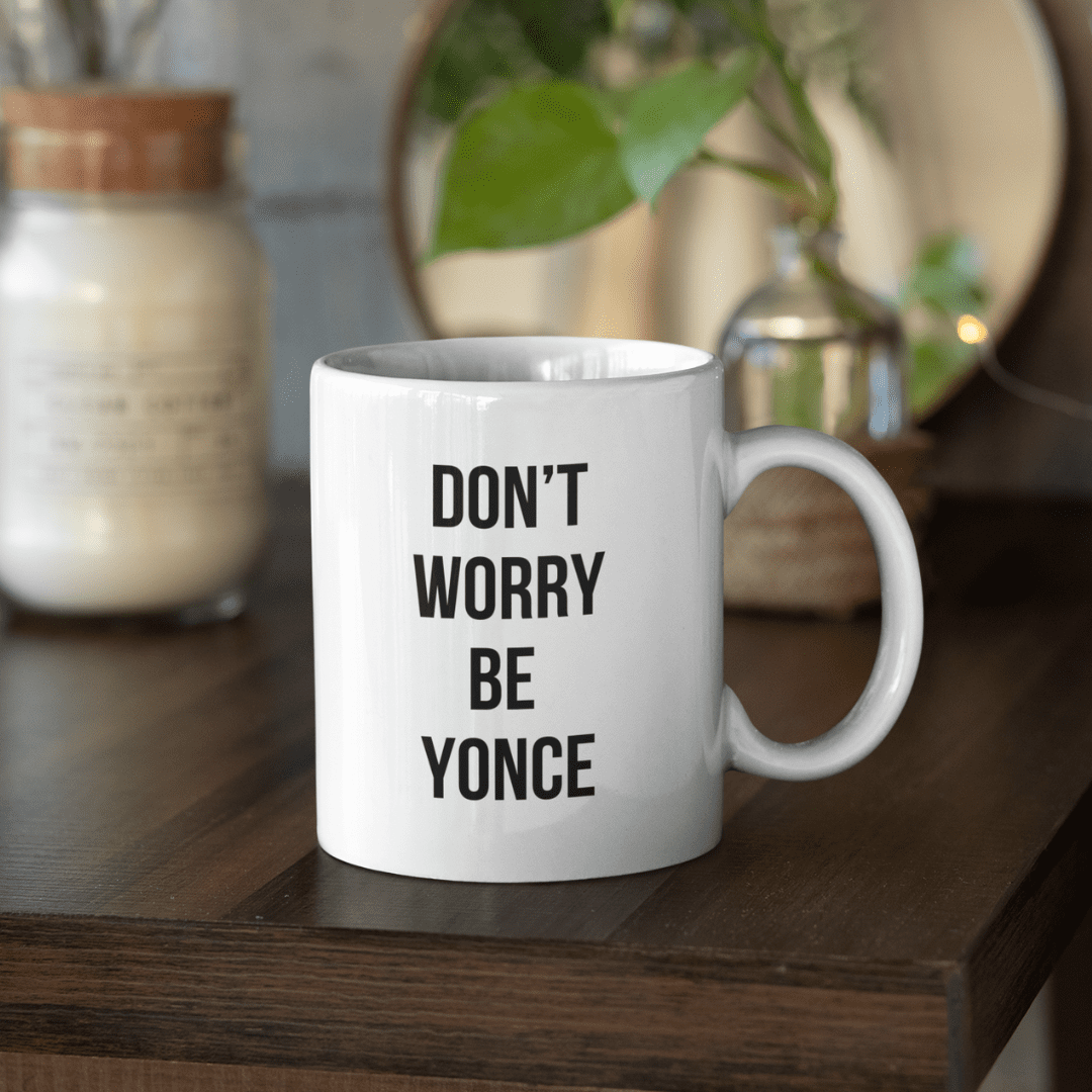 Grappige Mok "Don’t Worry Be Yonce"
