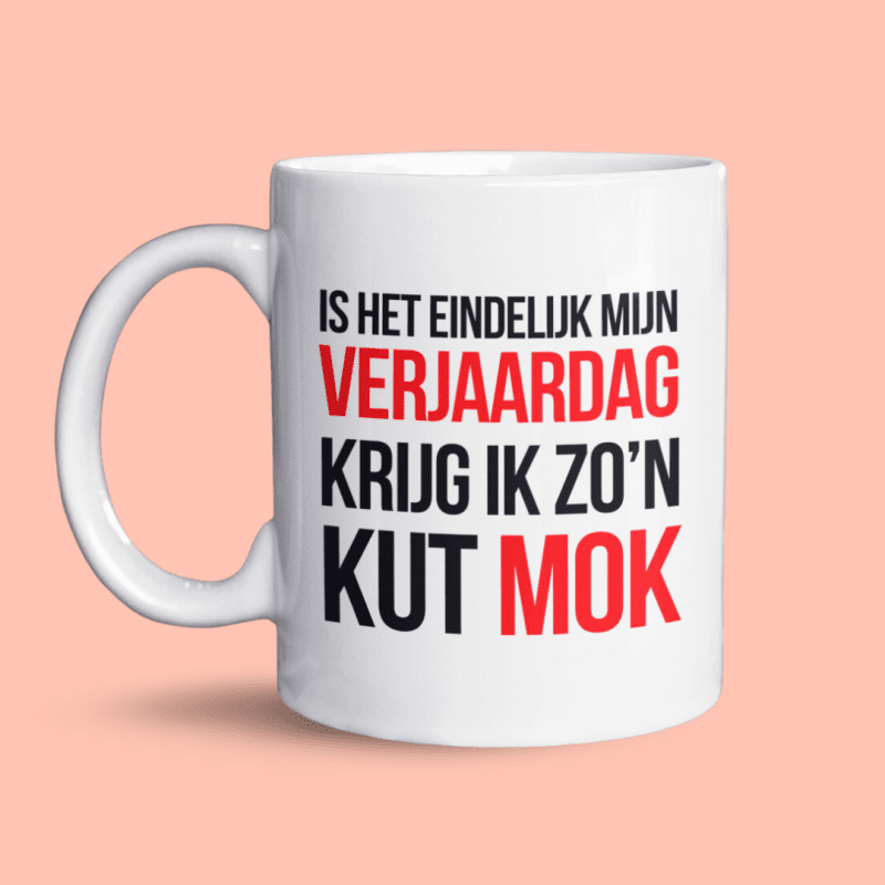 Is Het Eindelijk Mijn Verjaardag, Krijg Ik Zo’n Kut Mok