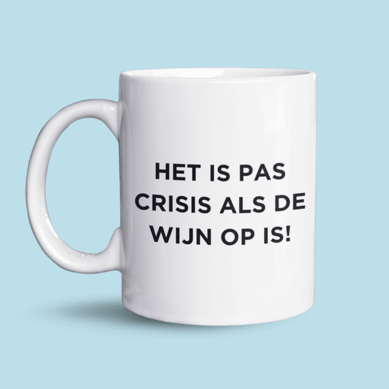 Het is pas crisis als de wijn op is mok voorkant
