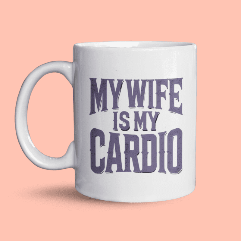my wife is my cardio