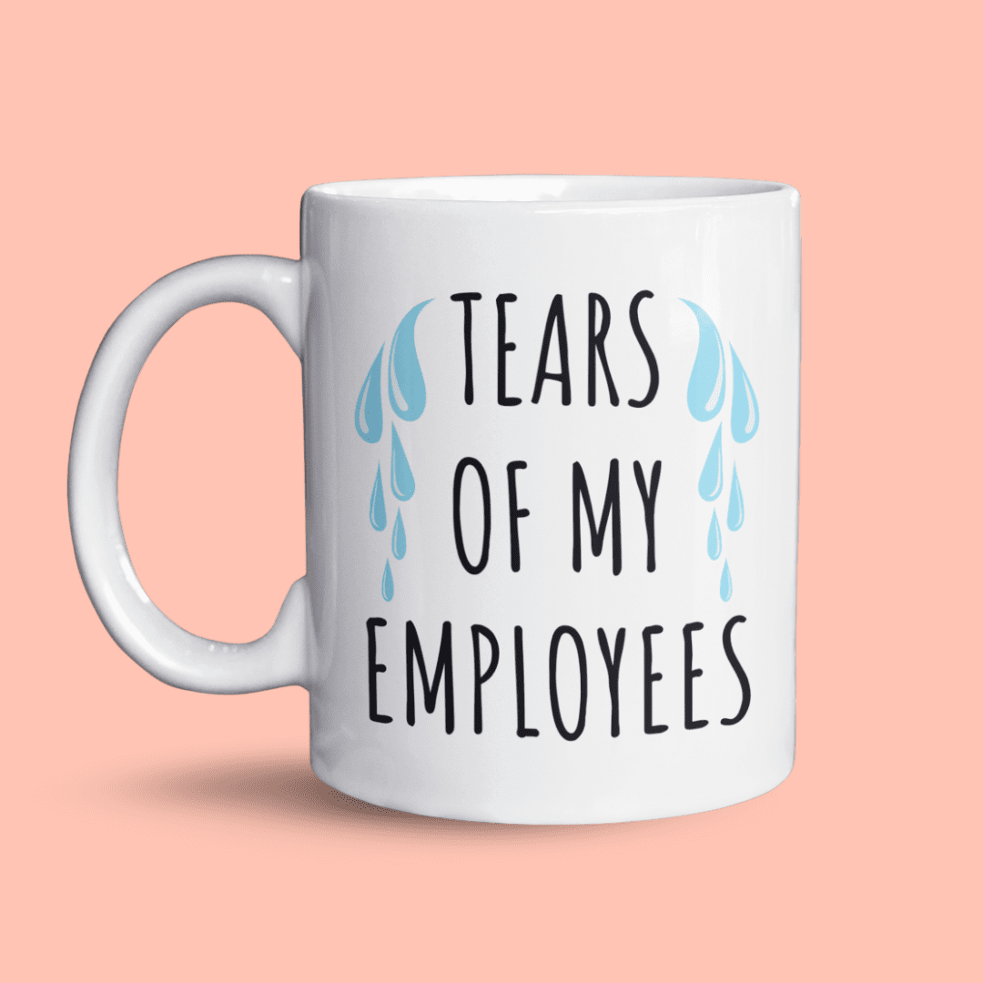 Tears of my employees