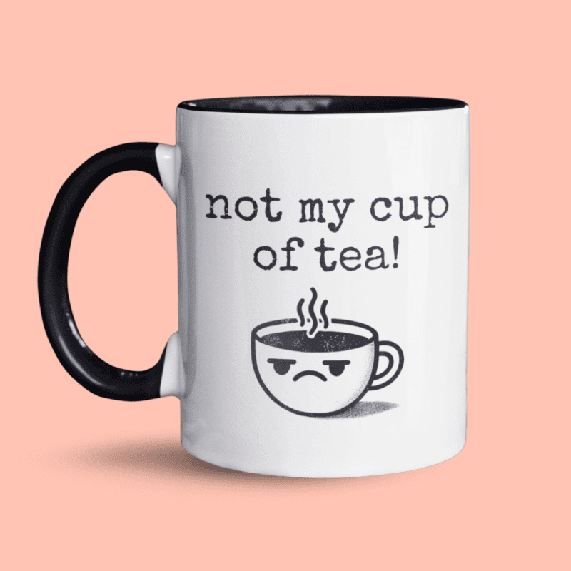 Not my cup of tea