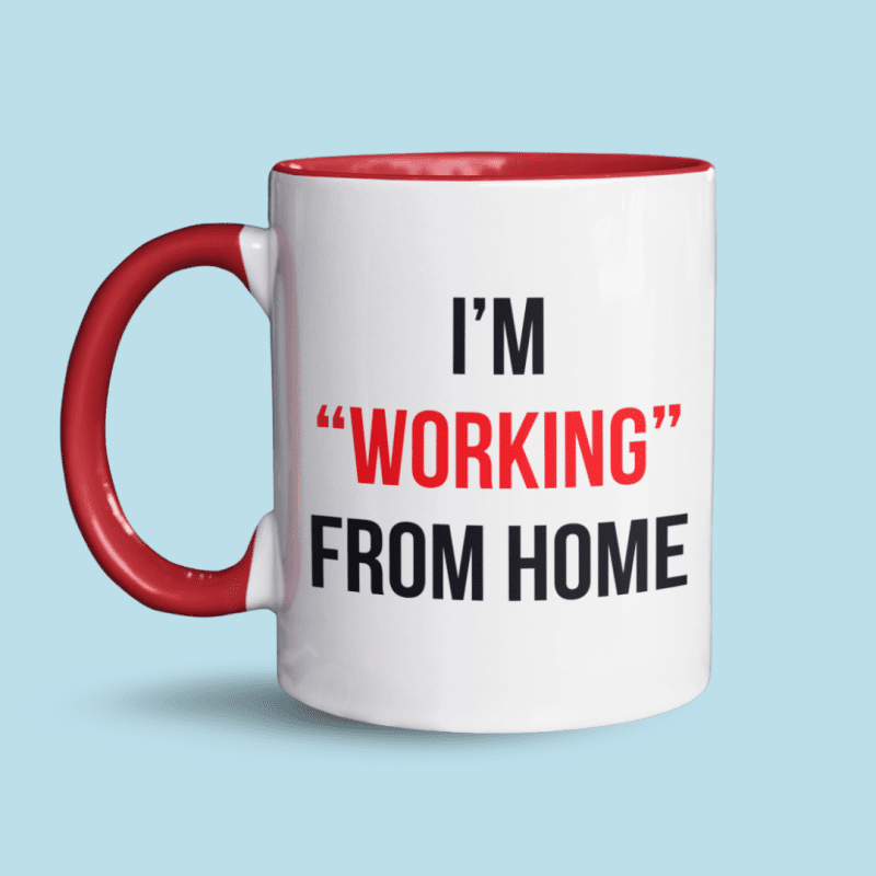 I’m "Working" From Home