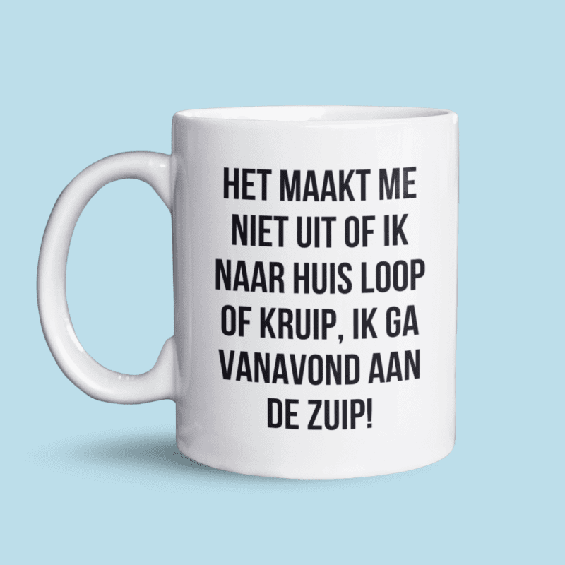 Ik ga vanavond aan de zuip mok