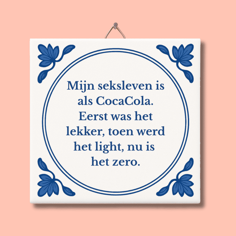 Mijn seksleven is als CocaCola tegeltje