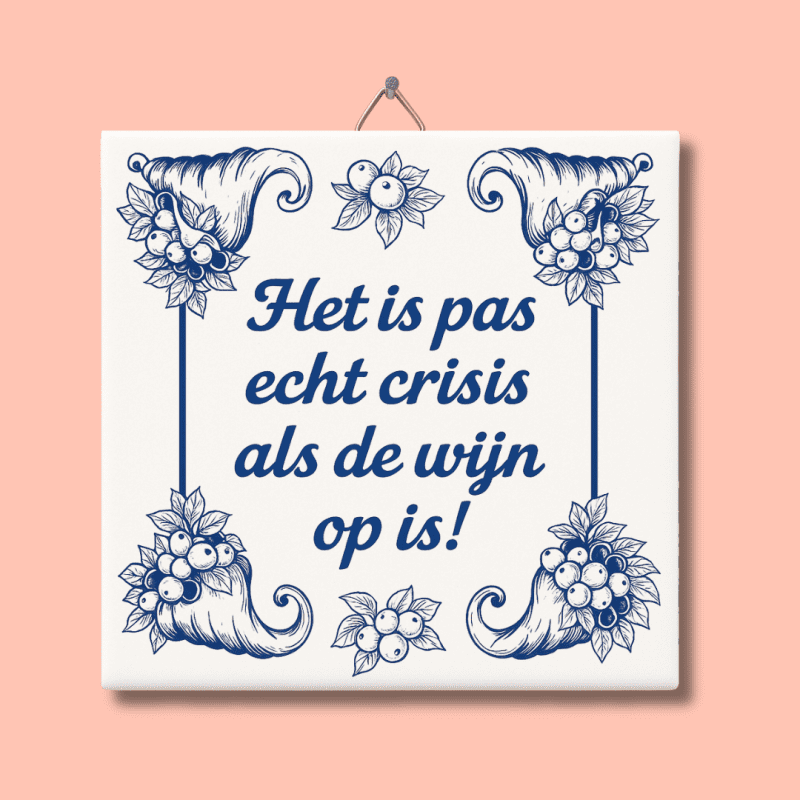 Het is pas echt crisis als de wijn op is!