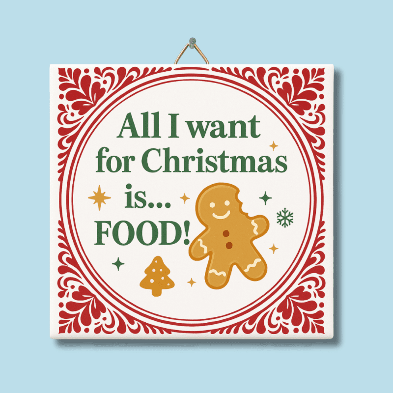 All I want for Christmas is food tegeltje