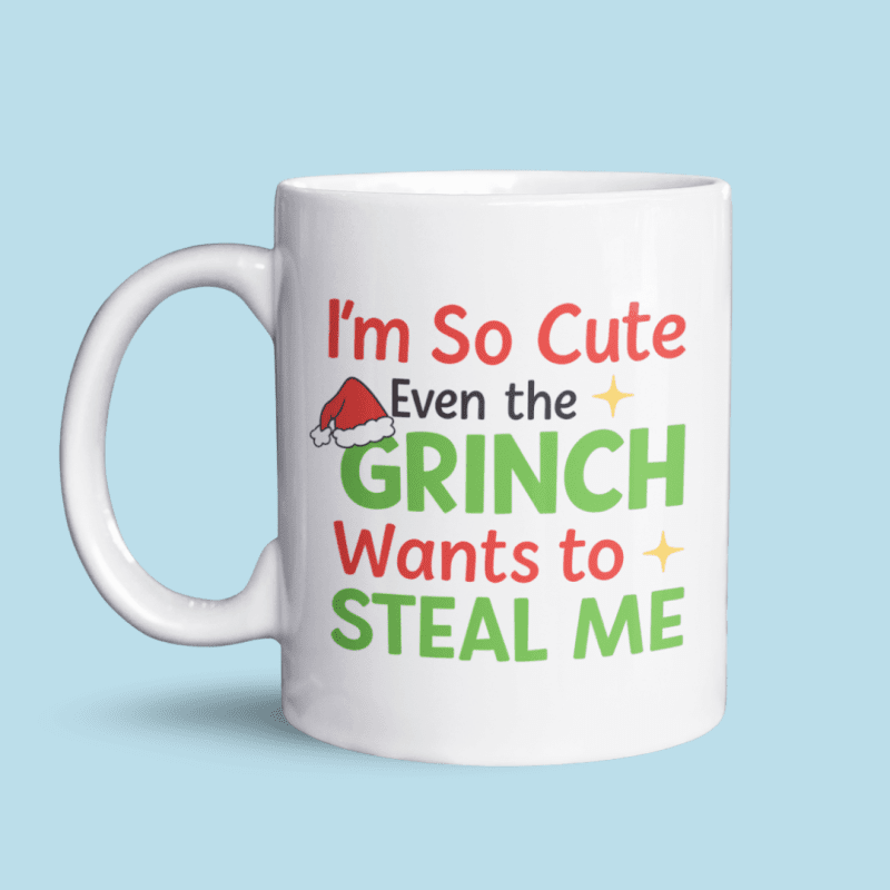 I’m So Cute Even the Grinch Wants to Steal Me