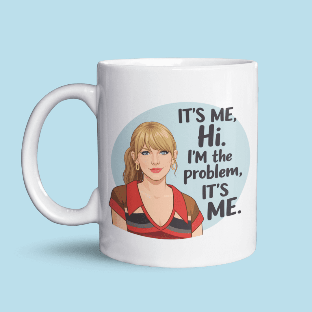 It’s me, hi. I’m the problem, it’s me