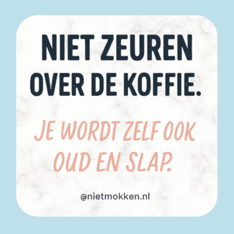 Niet zeuren over de koffie viltjes