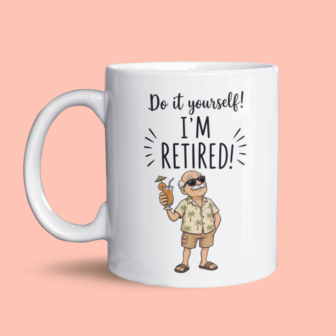 Do it yourself I’m retired