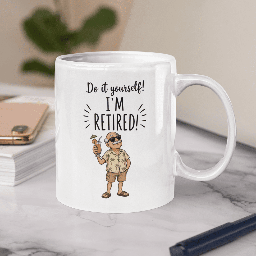 Do it yourself I’m retired